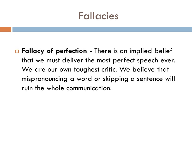 Fallacy of perfection - There is an implied belief that we must deliver the